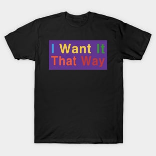 I Want It That Way T-Shirt